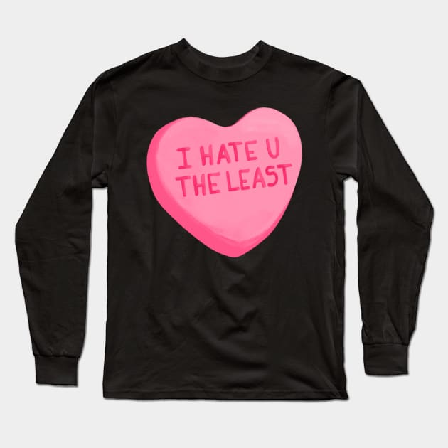 I HATE U THE LEAST Long Sleeve T-Shirt by SusanaDesigns